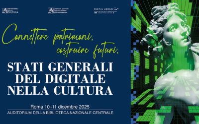 Connettere patrimoni, costruire futuri – Stati generali del Digitale nella Cultura, a Roma il 10 e 11 dicembre